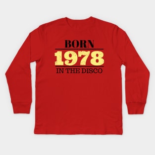 Born in 1978 "In the Disco" Kids Long Sleeve T-Shirt